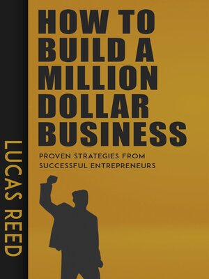 cover image of How to Build a Million Dollar Business--Proven Strategies from Successful Entrepreneurs